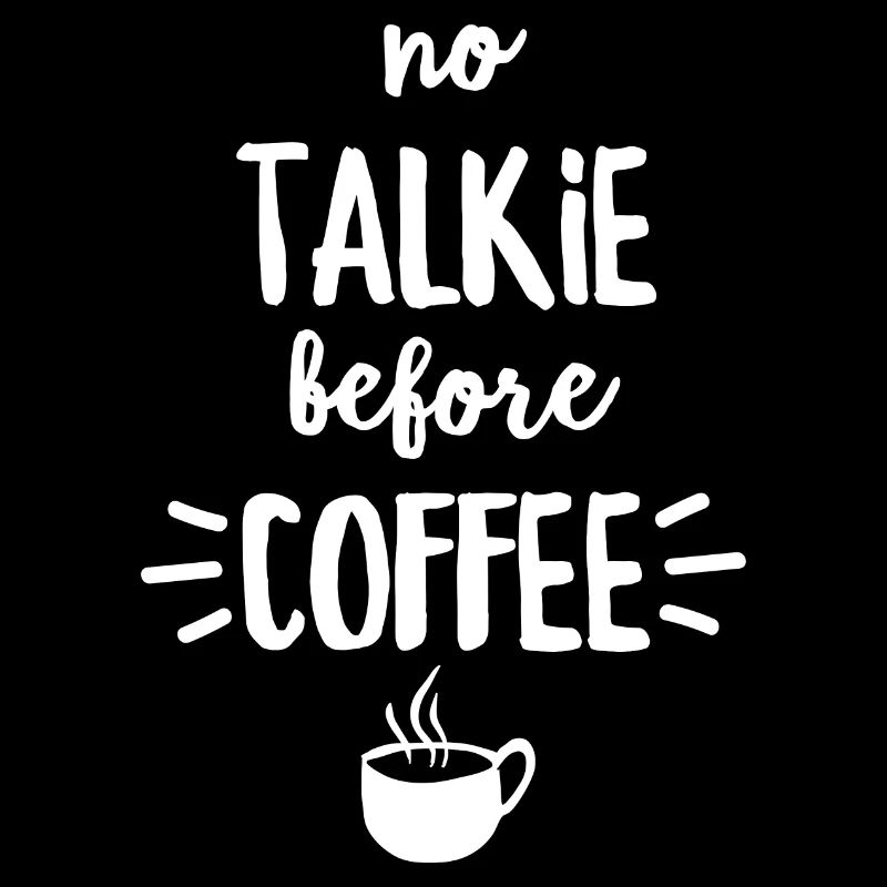 Pas de talkie avant le café