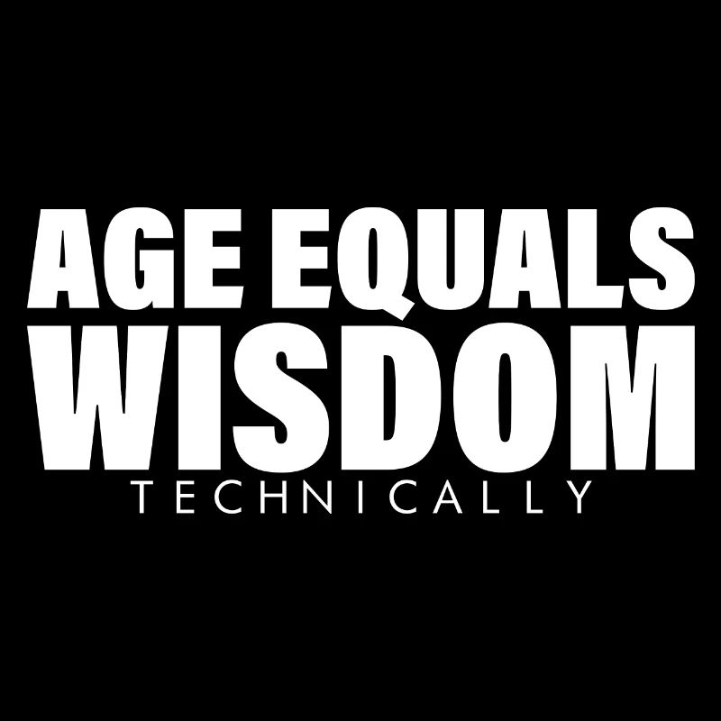 Age Equals Wisdom Technically