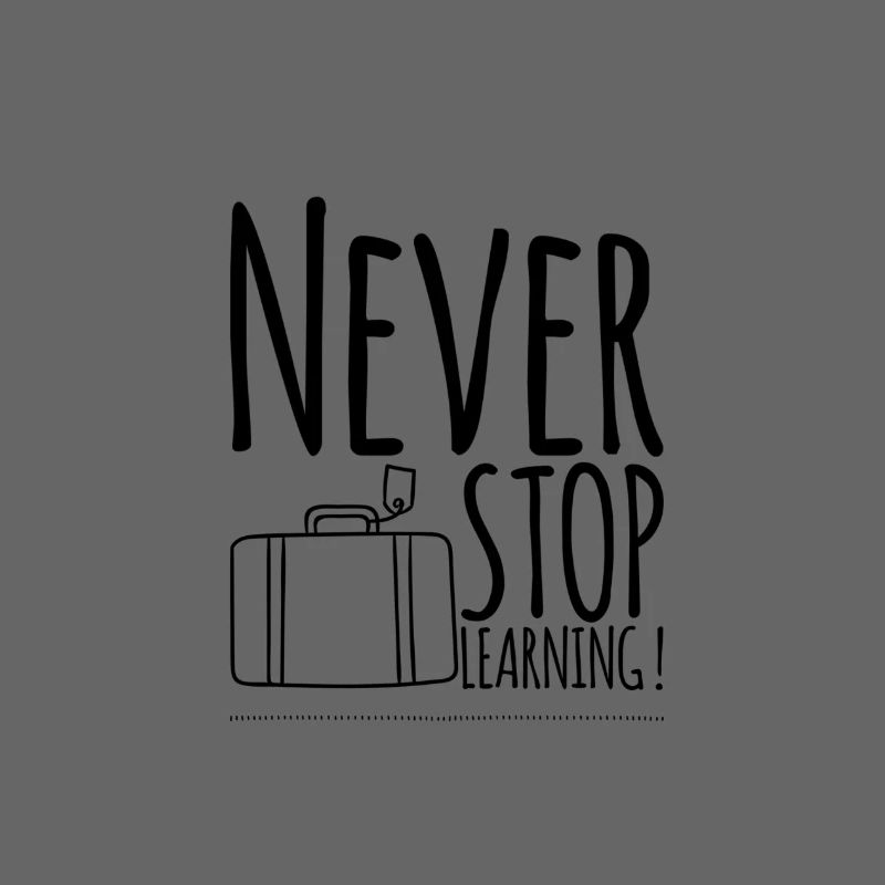 Never STOP Learning !