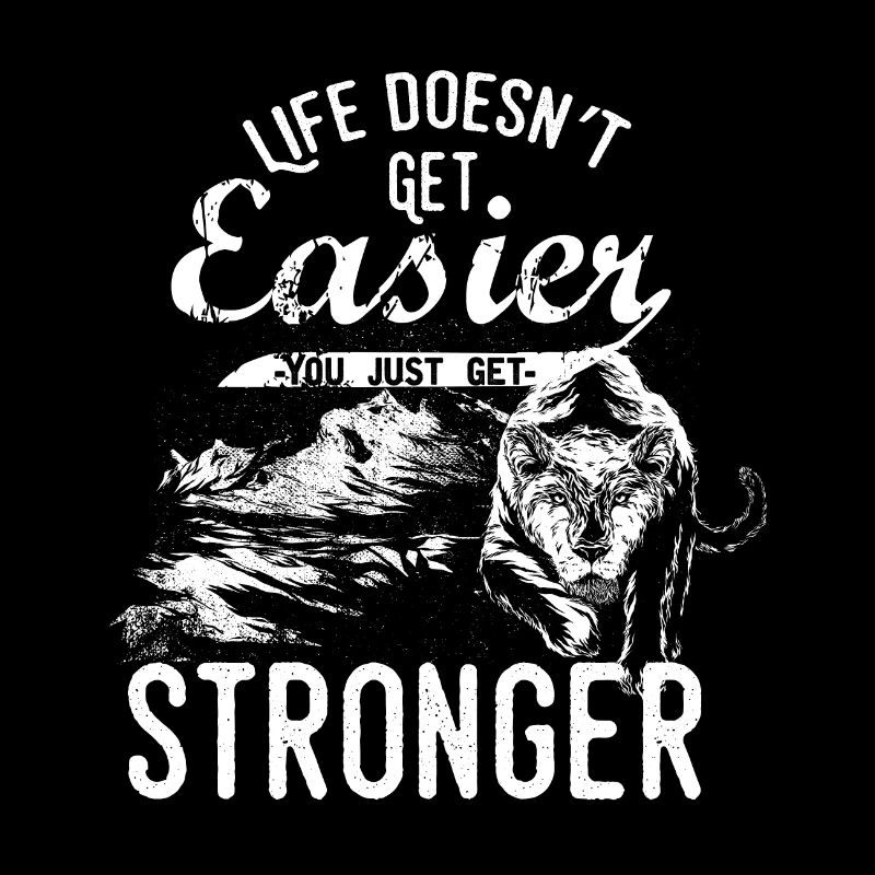 Life Doesn t Get Easier