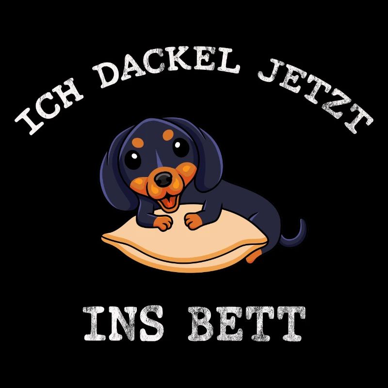 Ein lustiges Dackel-Design: Ich Dackel ins Bett