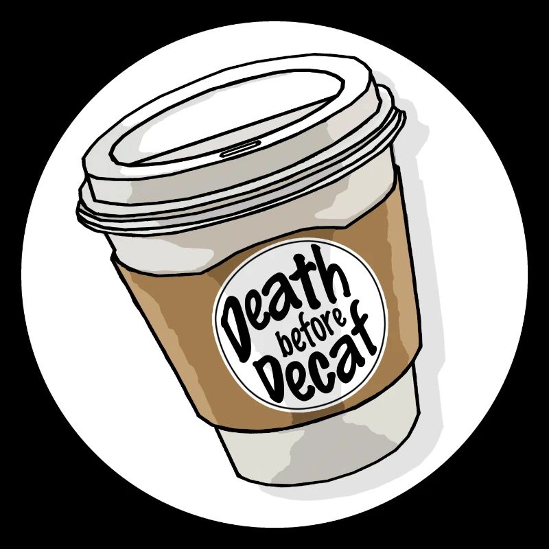 death before decaf kaffee becher