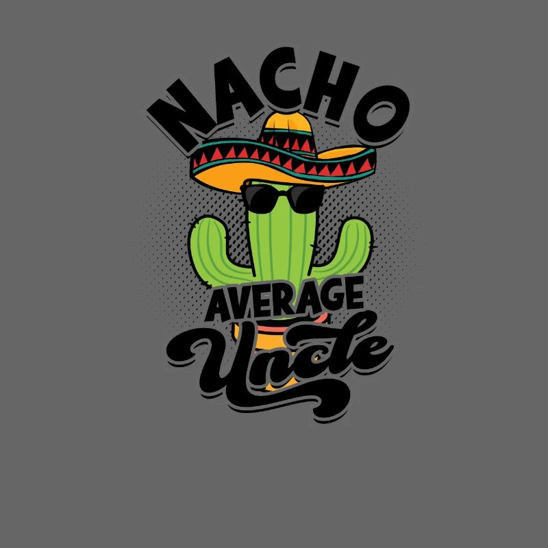 Nacho Average Uncle - uncle