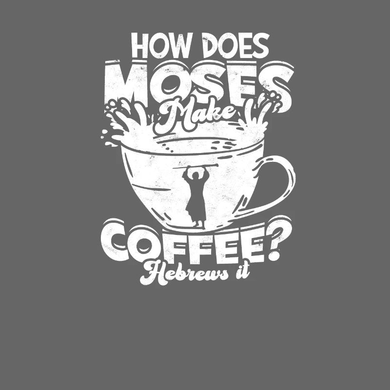 How does moses make coffee Hebrews it - scripture