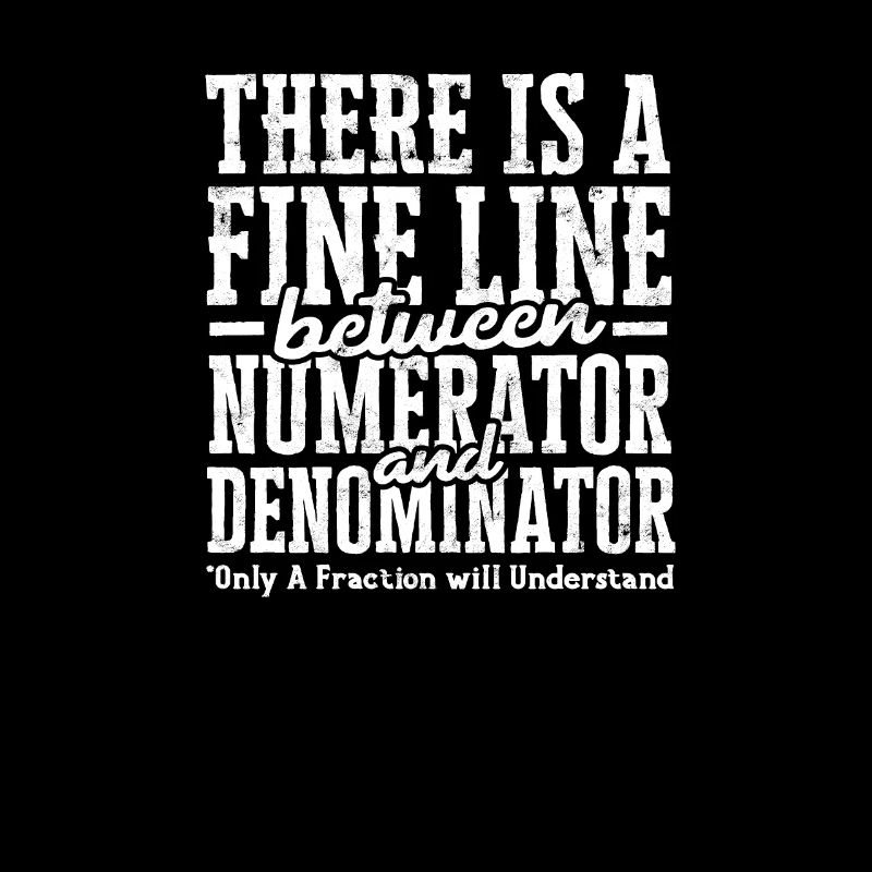 There is a fine line between numerator and