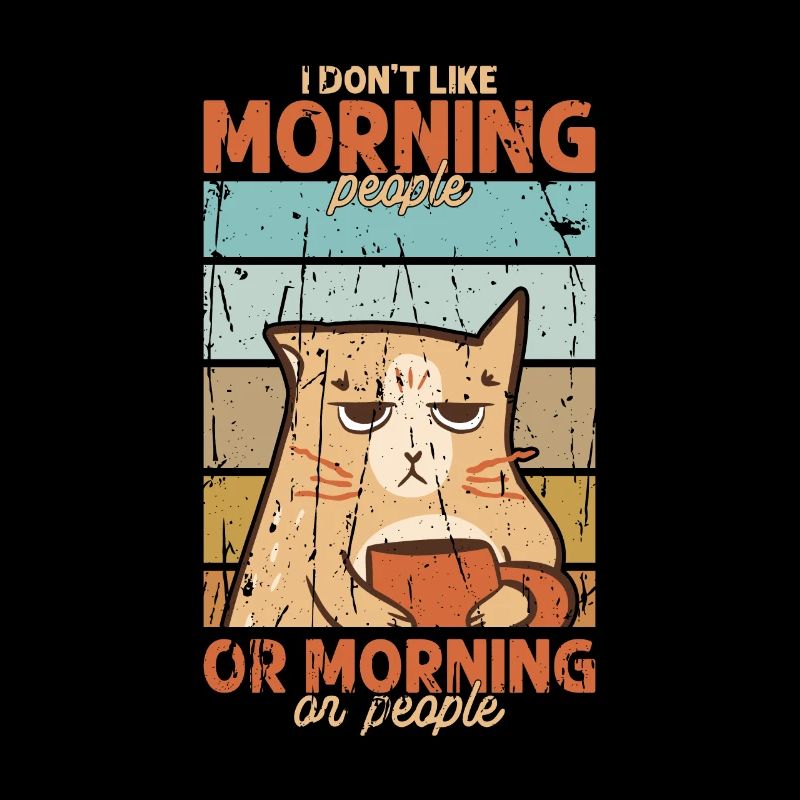 Ich mag keine Morgenmenschen oder Morgen oder Menschen