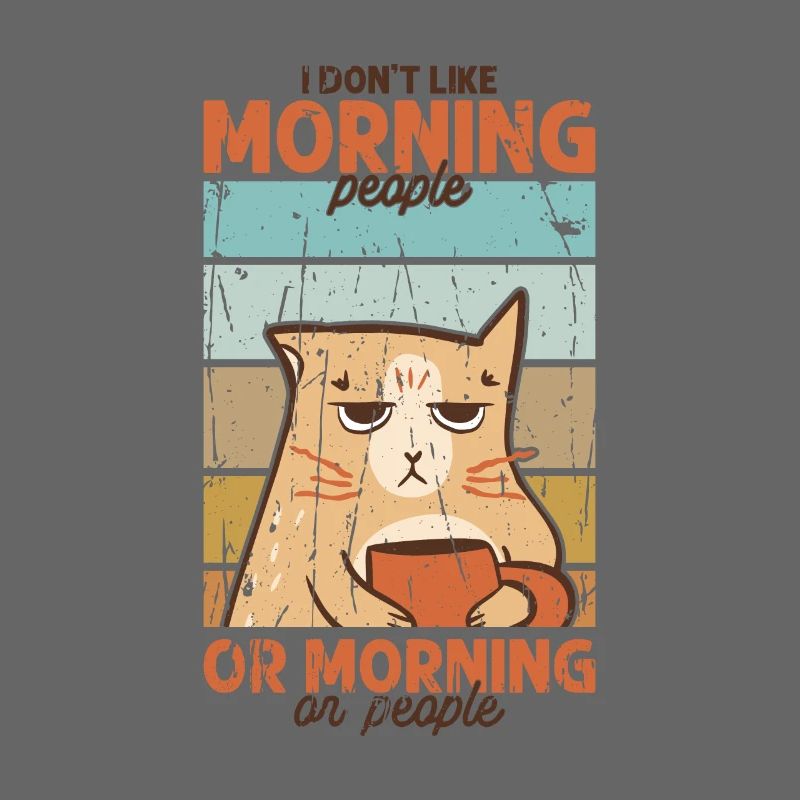Ich mag keine Morgenmenschen oder Morgen oder Menschen