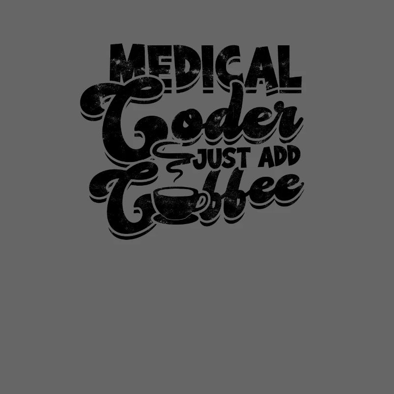 Medical coder Just add coffee - medical coder