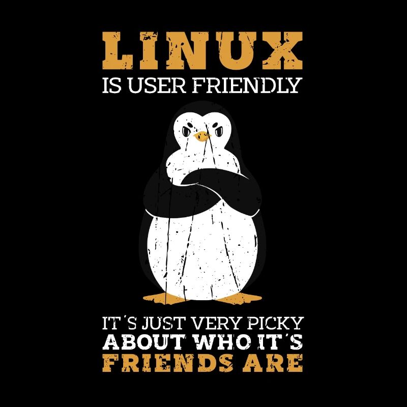Linux ist benutzerfreundlich Es ist nur sehr wählerisch über