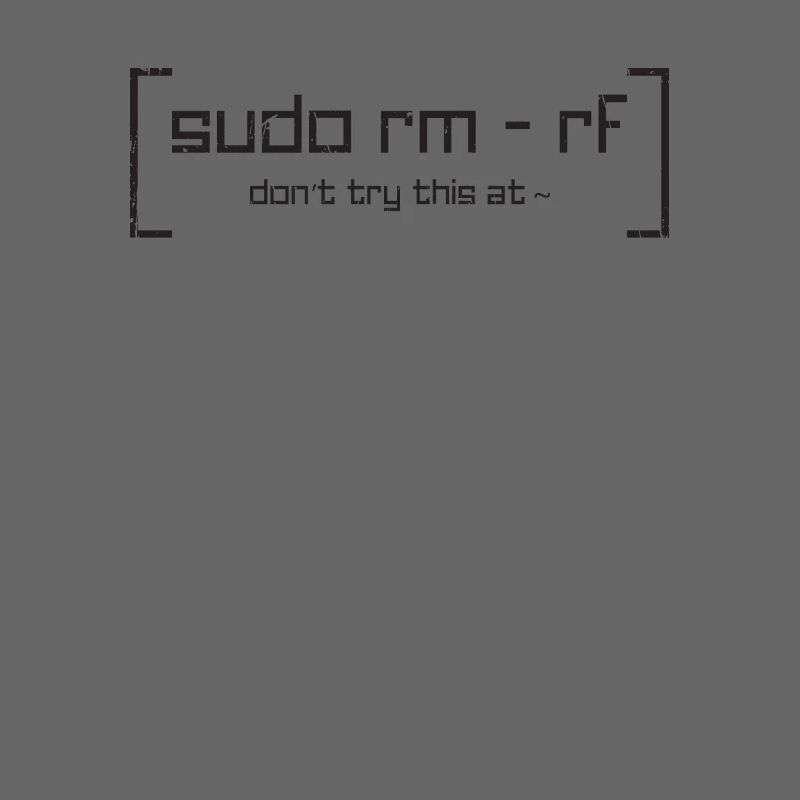 Sudo rm - Rf don't try this at - database