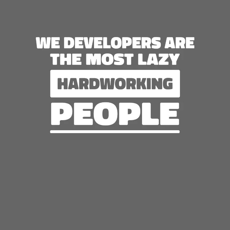 Most lazy hardworking Programmer Developer IT