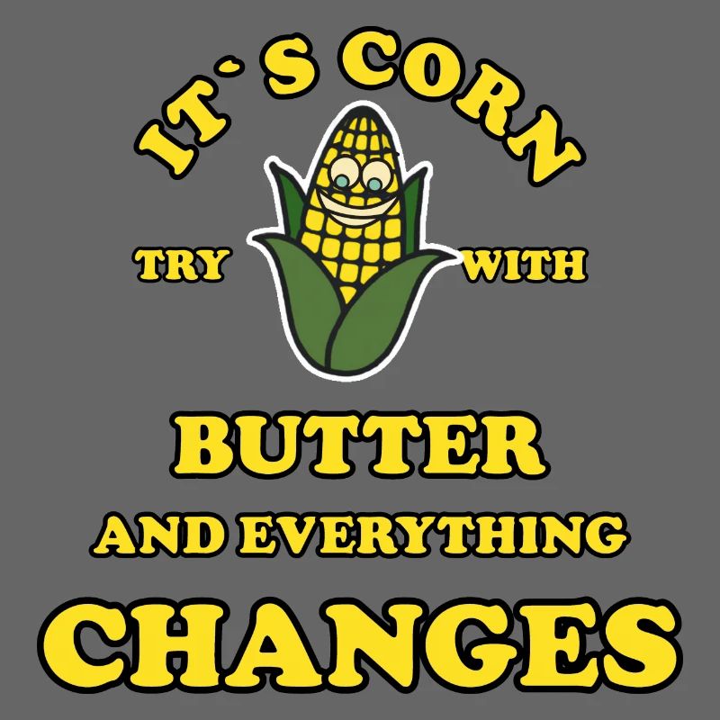 Its Corn try with butter and everything changes