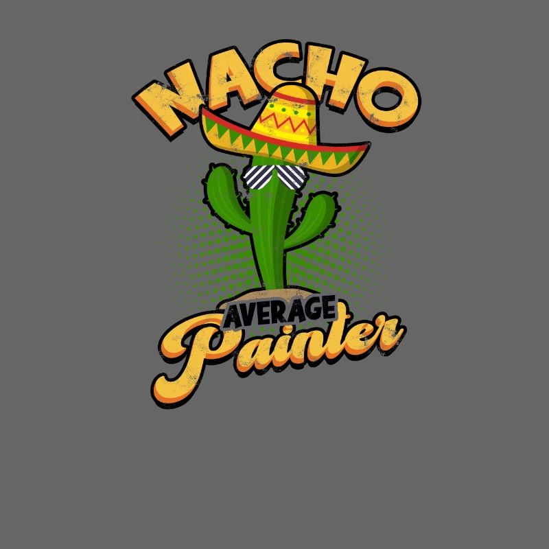 Nacho Average Painter - Maler