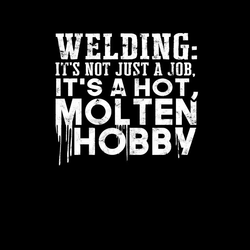 Welding: it's not just a job, it's a hot, molten