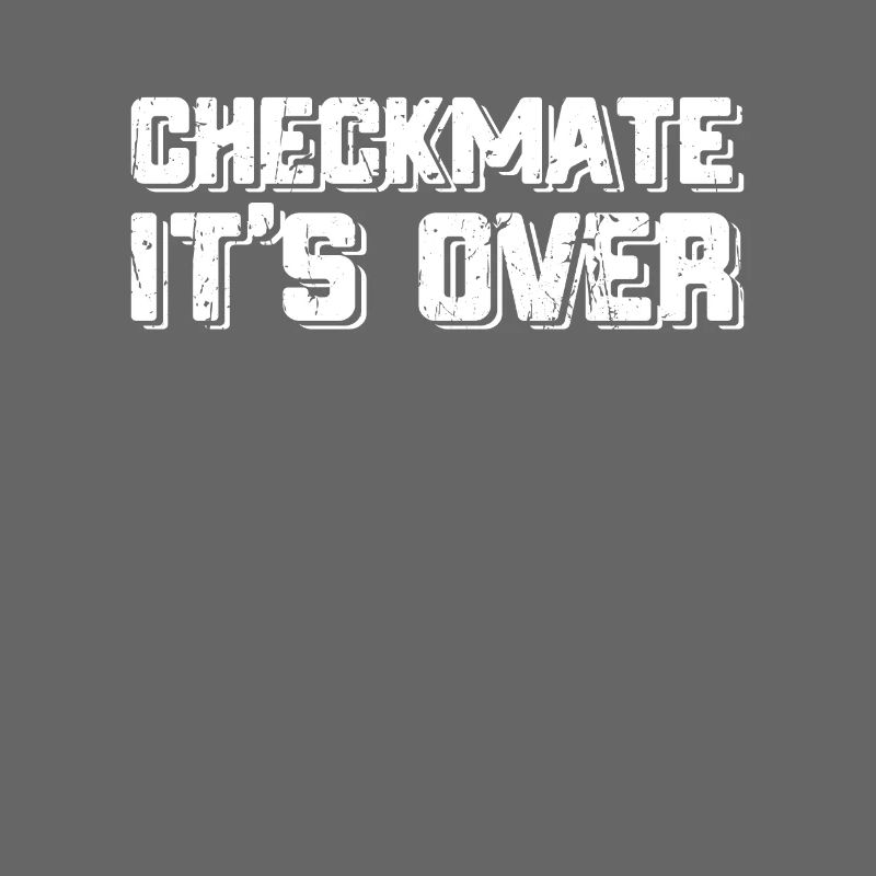Checkmate, it's over - Chess