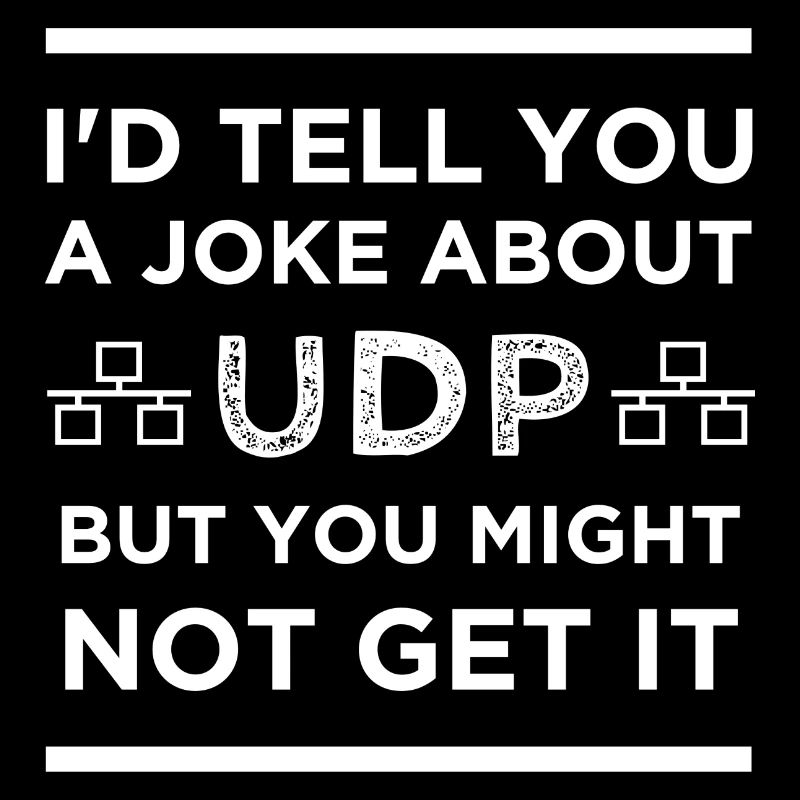 Joke About UDP You Might Not Get It TCP Developer