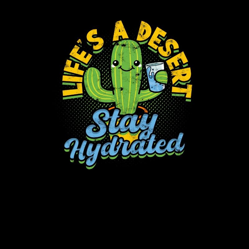 Das Leben ist eine Wüste, bleib hydriert - Cactus