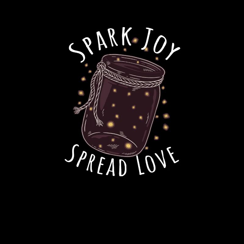Spark Joy, Spread Lov - Spark