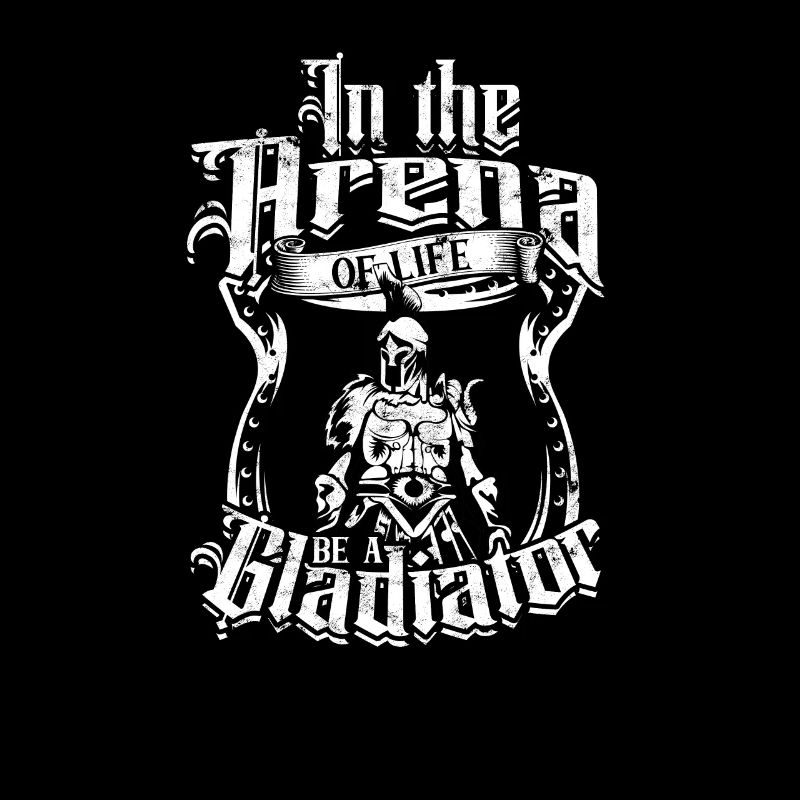 Sei in der Arena des Lebens ein Gladiator - Gladiator
