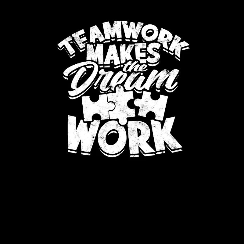 Teamwork Makes the Dream Work - Team