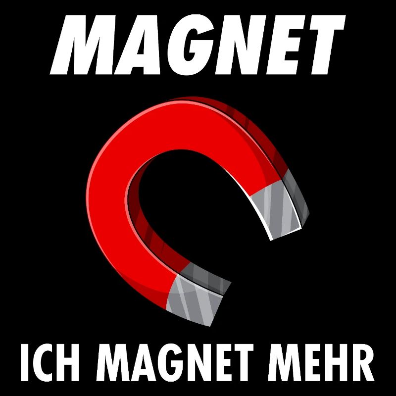 ICH MAGNET MEHR - Lustiges Spruch Geschenk Idee