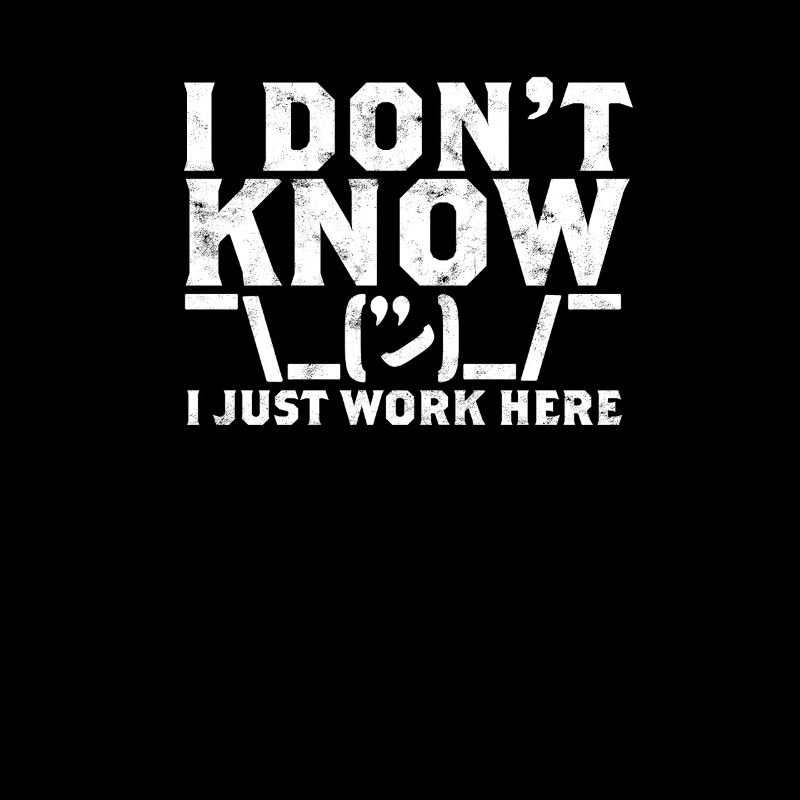 I Don't Know I Just Work Here Funny Office