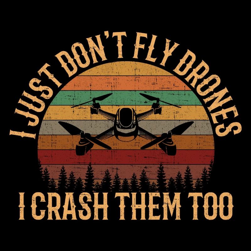 I Don't Just Fly Drones, FPV Quadcopter drone