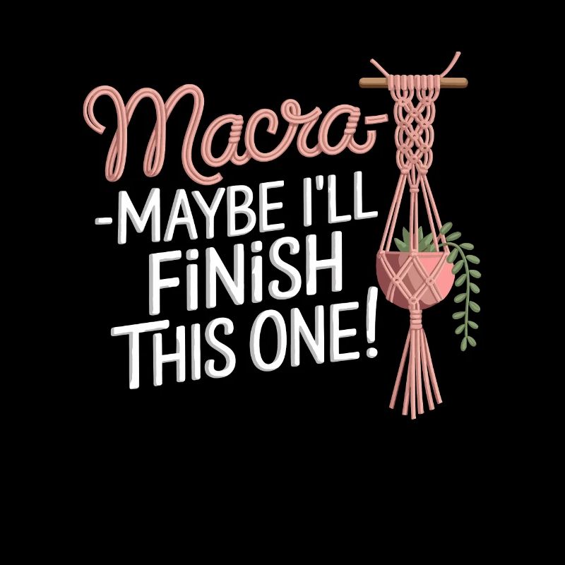 Funny macrame quote for boho macrame lovers