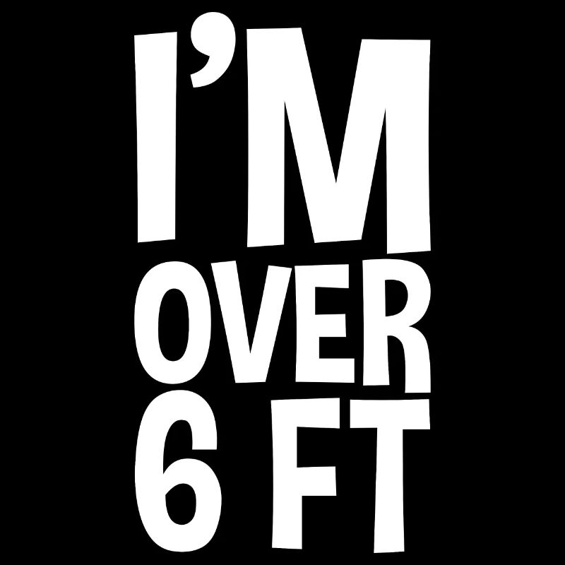I'm Over 6 Ft 2