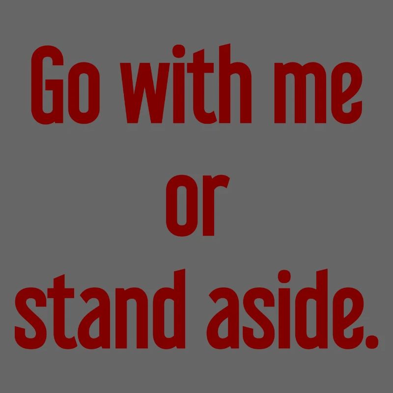 Geh mit oder beiseite