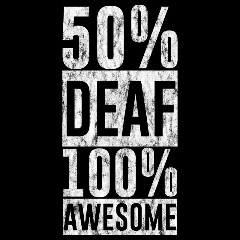 50% Deaf 100% Awesome 3