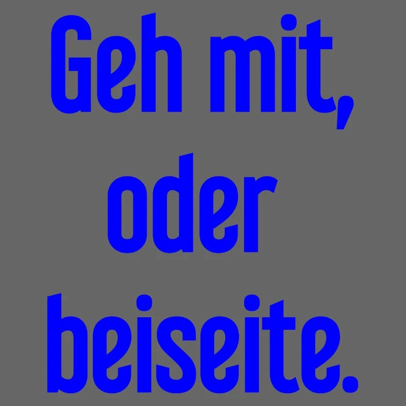 Geh mit oder beiseite