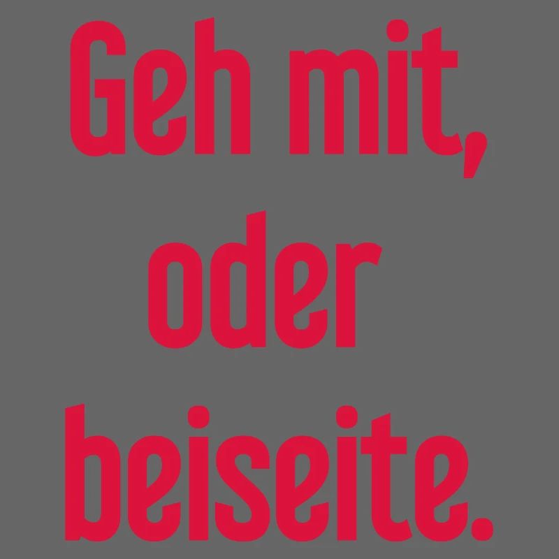 Geh mit oder beiseite