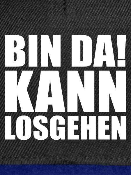 Bin da kann losgehen
