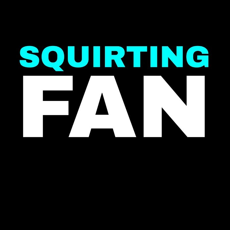 Squirting fan