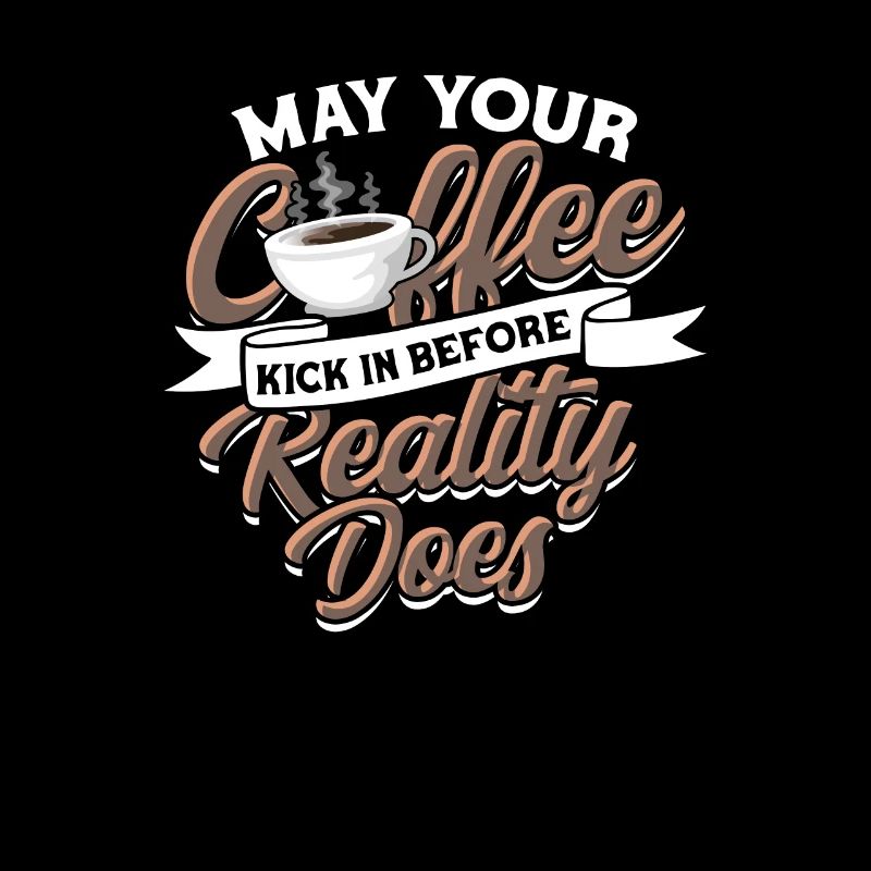 May your coffee kick in before reality does -
