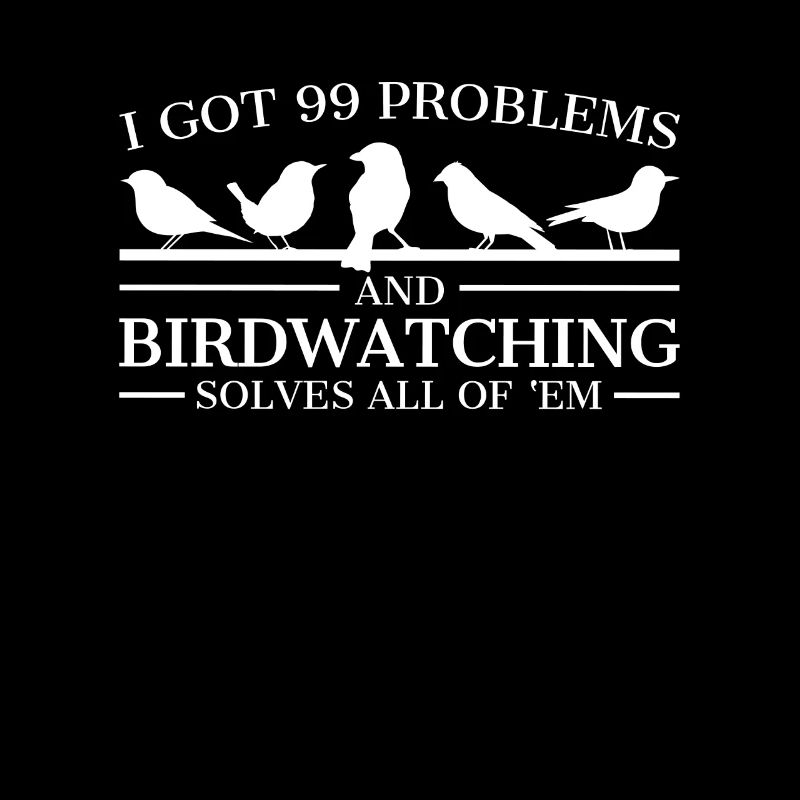 Birdwatcher Funny Design 99 Problèmes d'observation des oiseaux