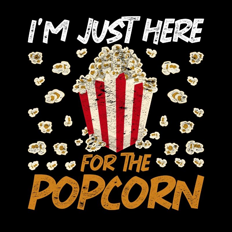 I'm just here for the popcorn Funny popcorn