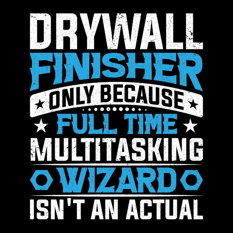 Drywaller only because full-time