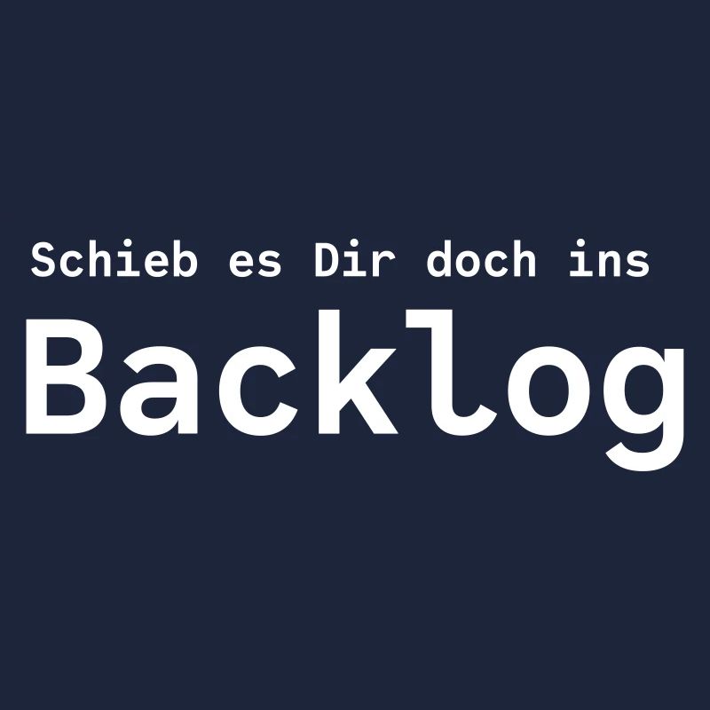 Ja, schieb es Dir doch ins Backlog !