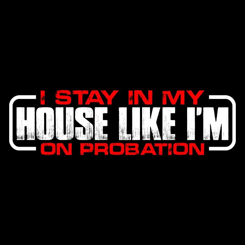 Je reste chez moi comme si j’étais en probation 4