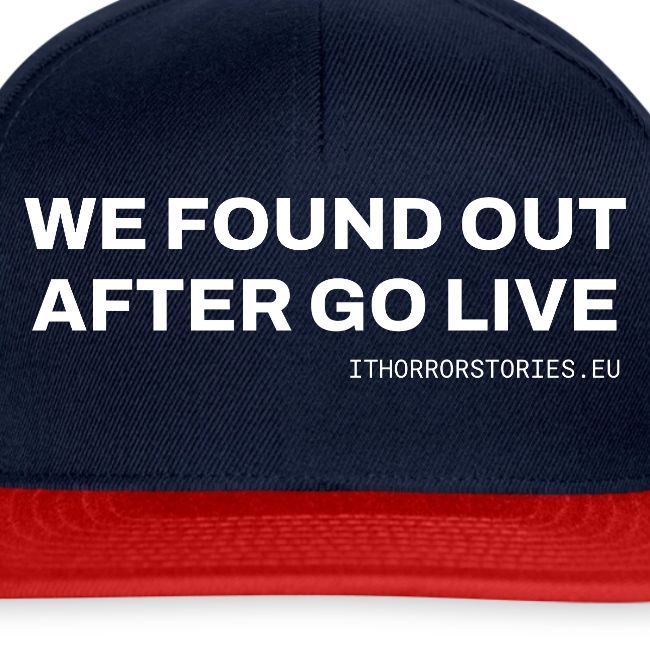 We Found Out After Go Live