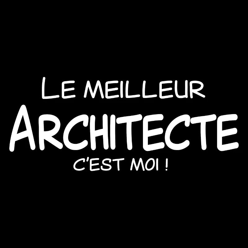 Le meilleur Architecte c'est moi