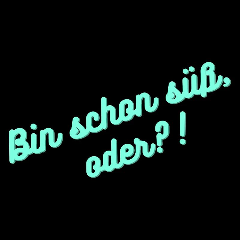 Bin schon süß oder