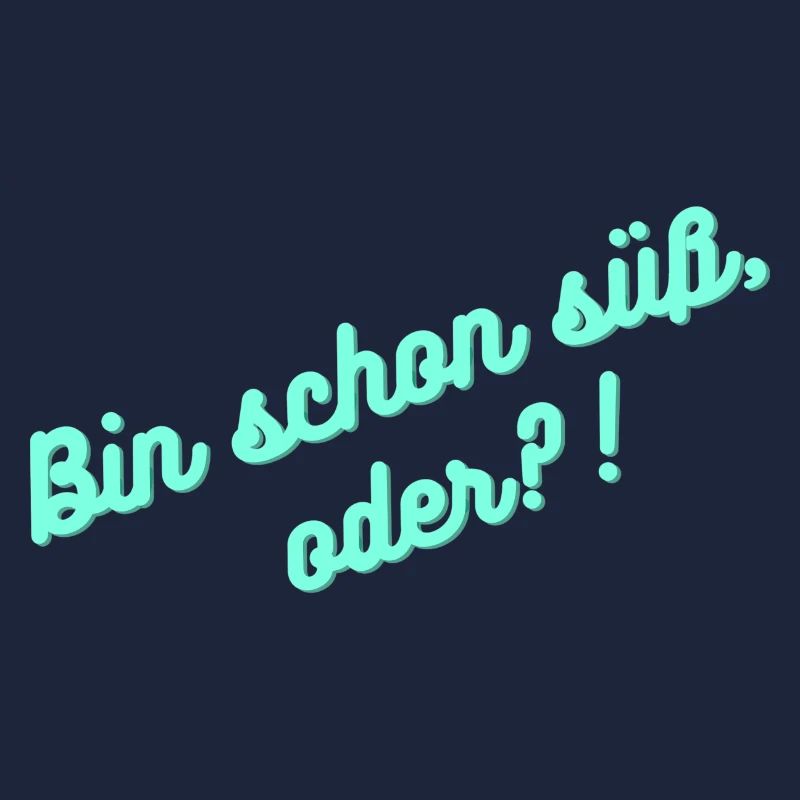 Bin schon süß oder