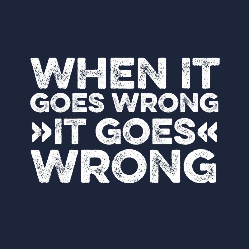 If it goes wrong, do it right
