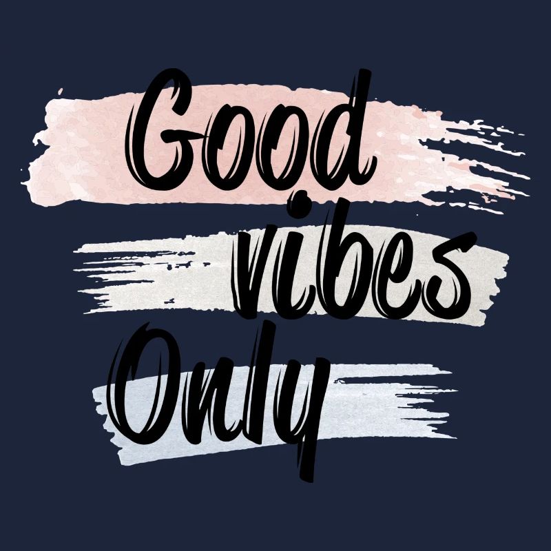 Good vibes only