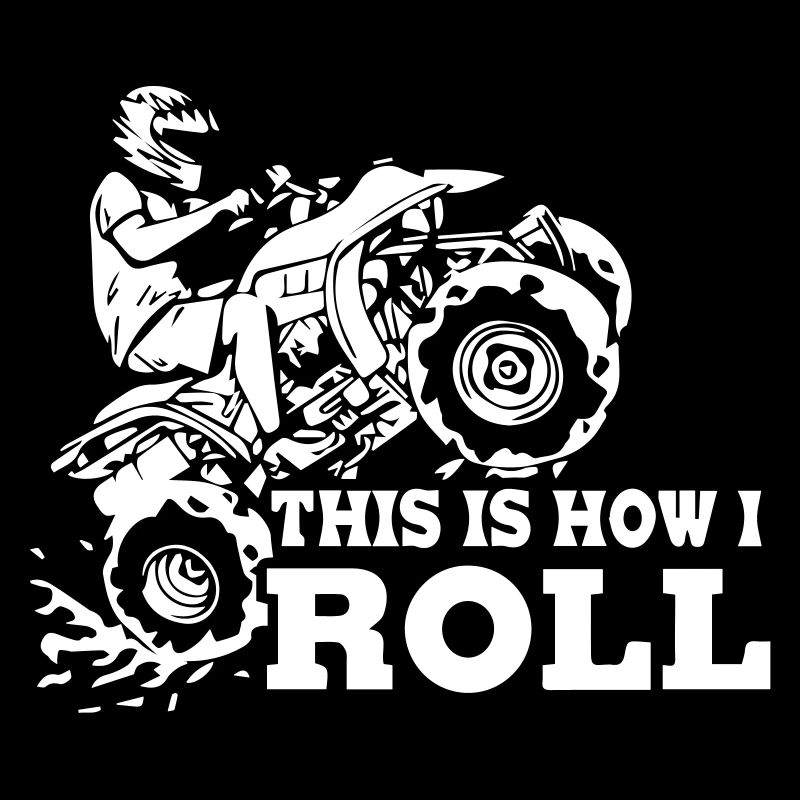 This is How I Roll ATV