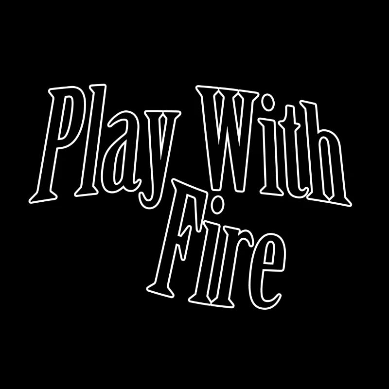 Play with fire