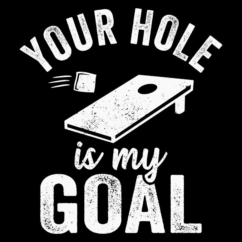 Cornhole your hole est mon objectif